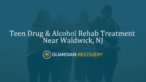 Teen Drug & Alcohol Rehab Treatment Near Waldwick, NJ