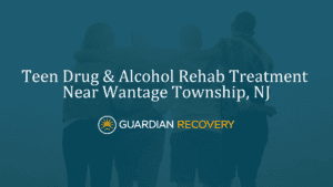 Teen Drug & Alcohol Rehab Treatment Near Wantage Township, NJ