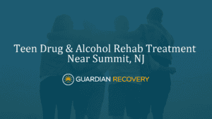 Teen Drug & Alcohol Rehab Treatment Near Summit, NJ