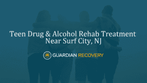 Teen Drug & Alcohol Rehab Treatment Near Surf City, NJ