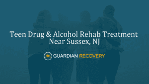 Teen Drug & Alcohol Rehab Treatment Near Sussex, NJ