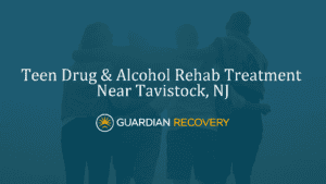 Teen Drug & Alcohol Rehab Treatment Near Tavistock, NJ