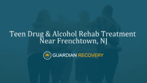 Teen Drug & Alcohol Rehab Treatment Near Frenchtown, NJ