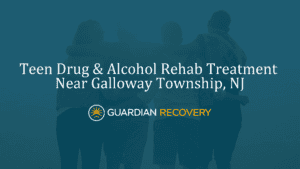 Teen Drug & Alcohol Rehab Treatment Near Galloway Township, NJ